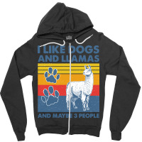 Llama T  Shirt Llama I Like Dogs And Llamas And Maybe Three People Vin Zipper Hoodie | Artistshot