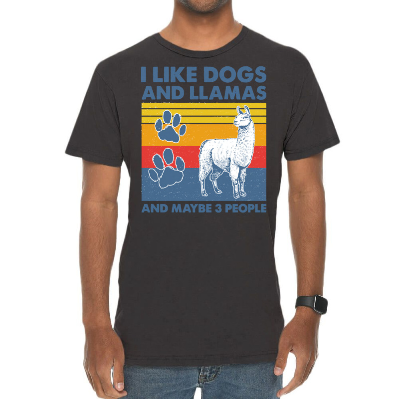 Llama T  Shirt Llama I Like Dogs And Llamas And Maybe Three People Vin Vintage T-shirt | Artistshot