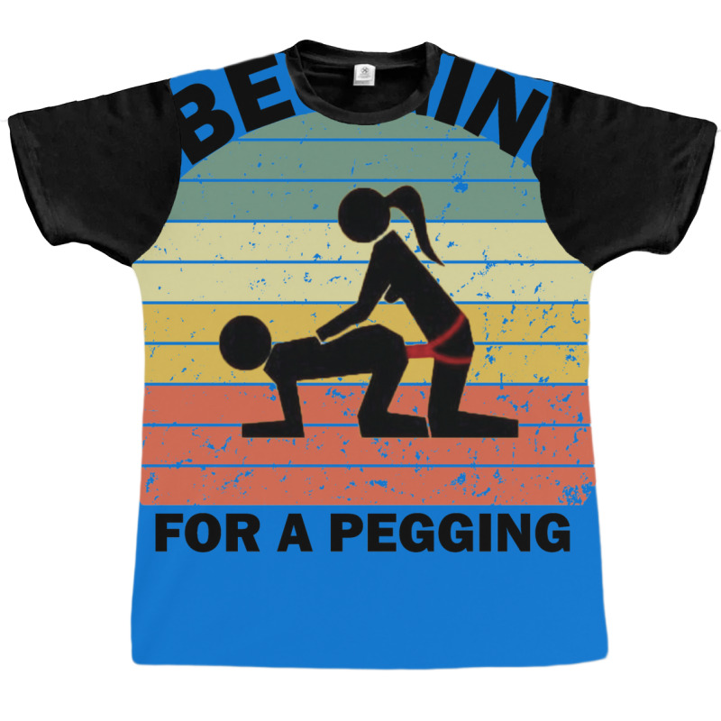 Begging For A Pegging Dominatrix Mistress Bdsm Pegged Graphic T-shirt | Artistshot