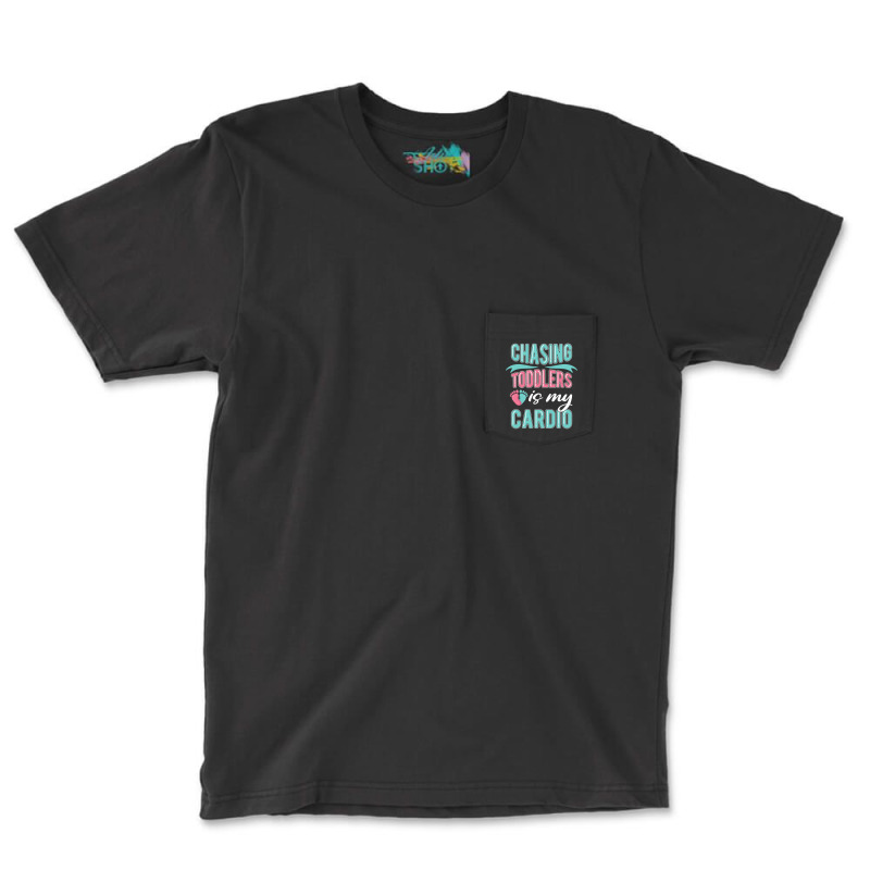 Chasing Toddlers Is My Cardio Nanny Pocket T-Shirt by bunchfencing71 | Artistshot