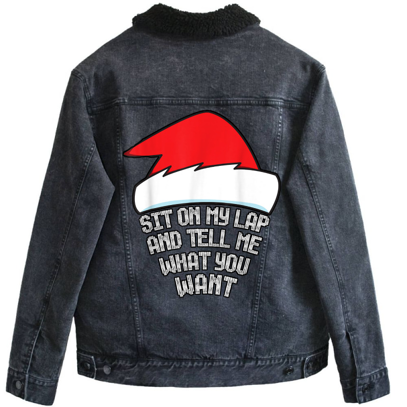 Sit On My Lap And Tell Me What You Want Funny Naughty Xmas T Shirt Unisex Sherpa-lined Denim Jacket | Artistshot