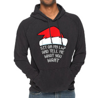 Sit On My Lap And Tell Me What You Want Funny Naughty Xmas T Shirt Vintage Hoodie | Artistshot