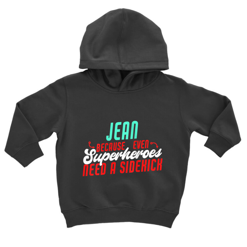 Womens Jean Because Superheroes Need A Sidekick Funny Jean Name Tank T Toddler Hoodie by jessen | Artistshot