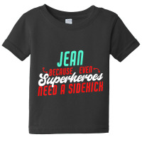 Womens Jean Because Superheroes Need A Sidekick Funny Jean Name Tank T Baby Tee | Artistshot