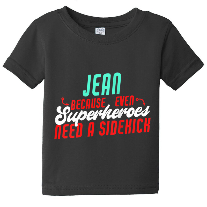 Womens Jean Because Superheroes Need A Sidekick Funny Jean Name Tank T Baby Tee by jessen | Artistshot