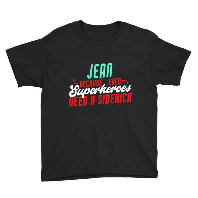 Womens Jean Because Superheroes Need A Sidekick Funny Jean Name Tank T Youth Tee by jessen | Artistshot