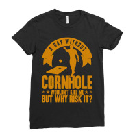 Cornhole Team A Day Without Cornhole Ladies Fitted T-shirt | Artistshot