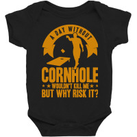 Cornhole Team A Day Without Cornhole Baby Bodysuit | Artistshot