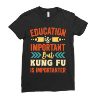 Education Is Important But Kung Fu Is Importanter Ladies Fitted T-shirt | Artistshot