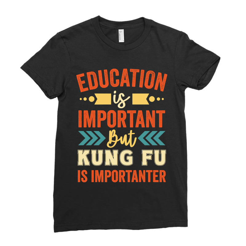 Education Is Important But Kung Fu Is Importanter Ladies Fitted T-Shirt by dealgummy642 | Artistshot