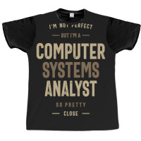 Computer Systems Analystt Graphic T-shirt | Artistshot