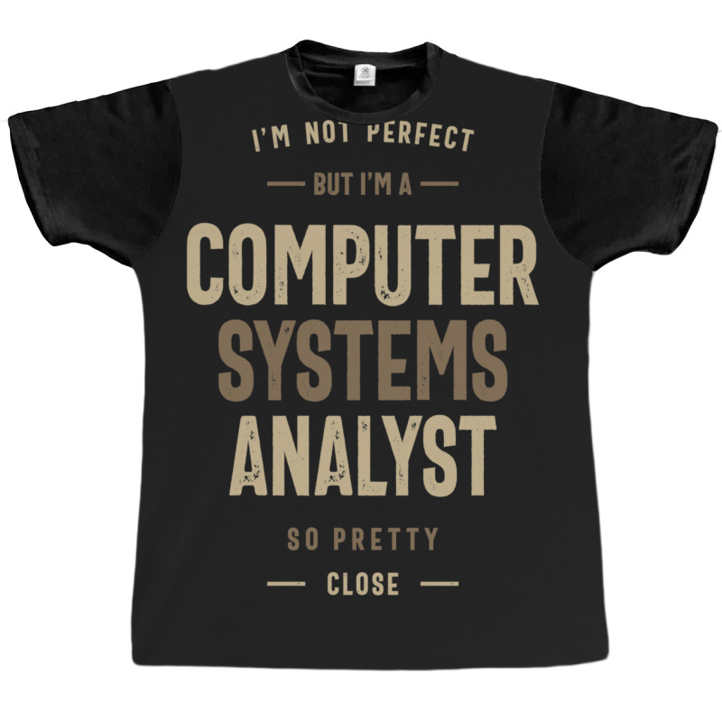 Computer Systems Analystt Graphic T-shirt | Artistshot