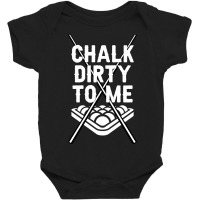 Billiards Chalk Dirty To Me Pool 8 Baby Bodysuit | Artistshot