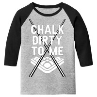 Billiards Chalk Dirty To Me Pool 8 Youth 3/4 Sleeve | Artistshot