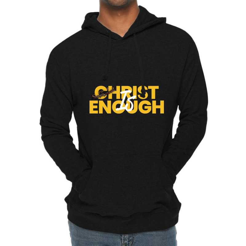 Christ Is Enough Lightweight Hoodie | Artistshot