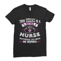 This Woman Is A Mother And A Nurse Nothing Scares Me Anymore (1) Ladies Fitted T-shirt | Artistshot