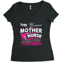 This Woman Is A Mother And A Nurse Nothing Scares Me Anymore (2) Women's Triblend Scoop T-shirt | Artistshot