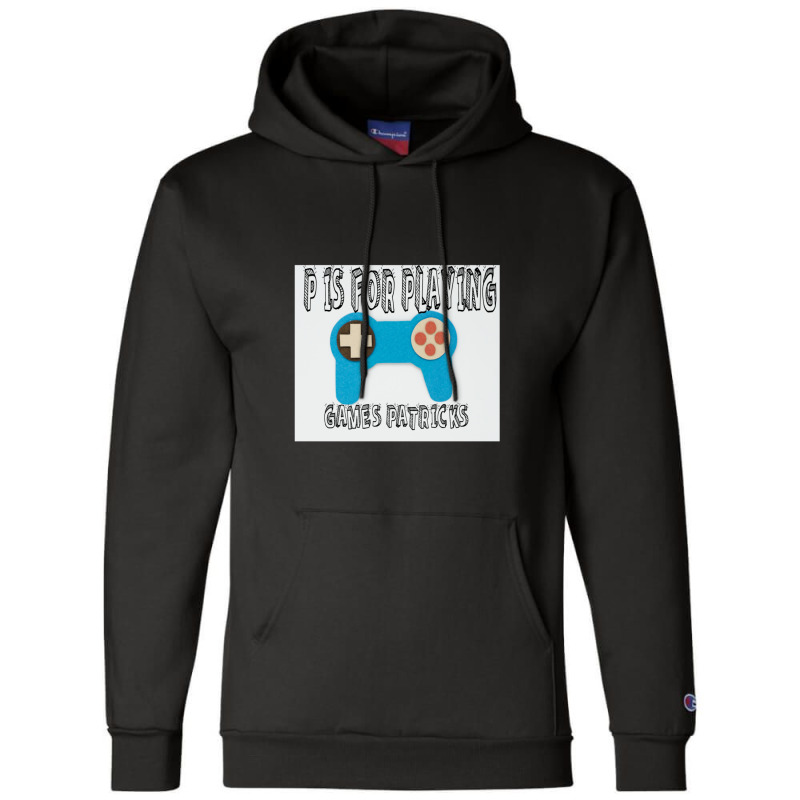 Copy Of P Is For Playing Games Champion Hoodie | Artistshot