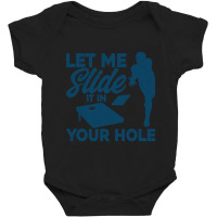 Cornhole Team Let Me Slide It In Your Hole Baby Bodysuit | Artistshot