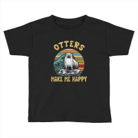 Otters Make Me Happy Toddler T-shirt | Artistshot