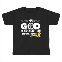 Trending Endometriosis Awareness My God Is Stronger Than - In This Fam Toddler T-shirt | Artistshot