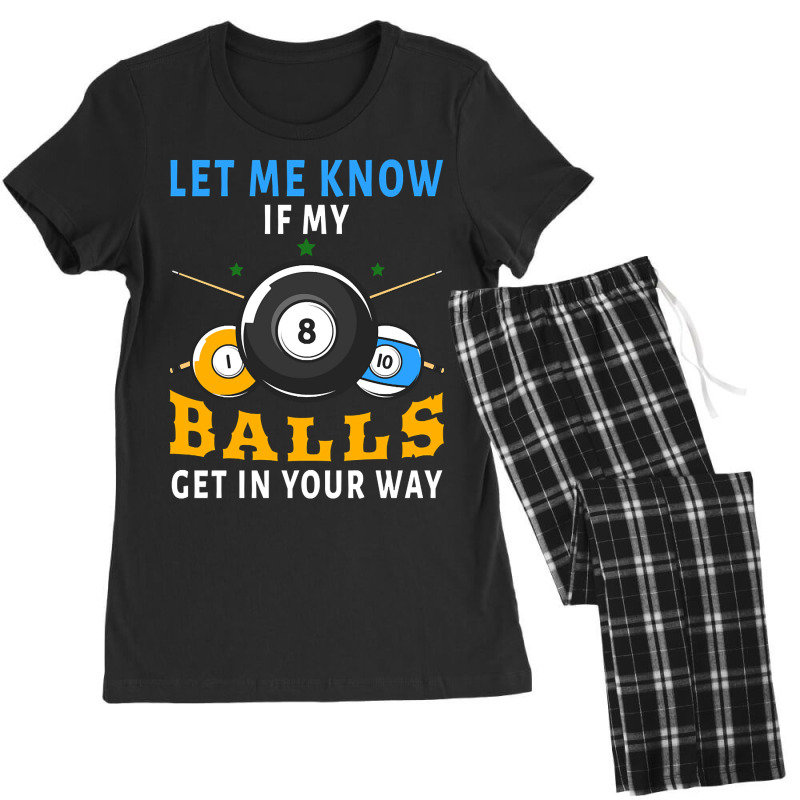 Billiards If My Balls Get In Your Way Funny Billiards Women's Pajamas Set by templetracking23 | Artistshot