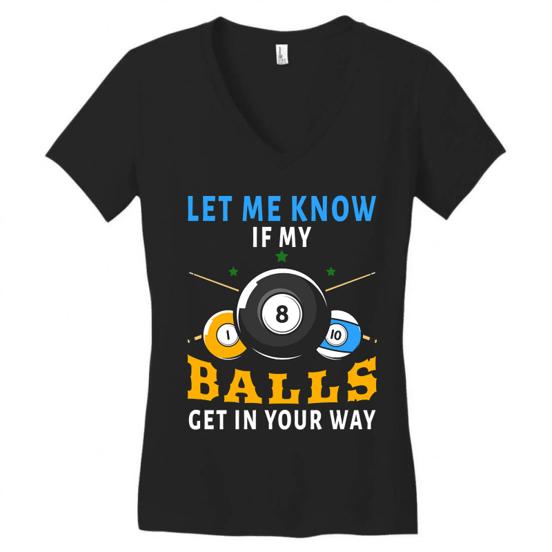 Billiards If My Balls Get In Your Way Funny Billiards Women's V-Neck T-Shirt by templetracking23 | Artistshot