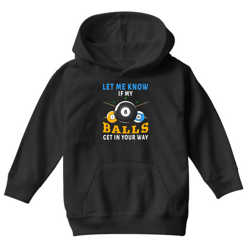 Billiards If My Balls Get In Your Way Funny Billiards Youth Hoodie by templetracking23 | Artistshot