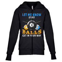 Billiards If My Balls Get In Your Way Funny Billiards Youth Zipper Hoodie | Artistshot