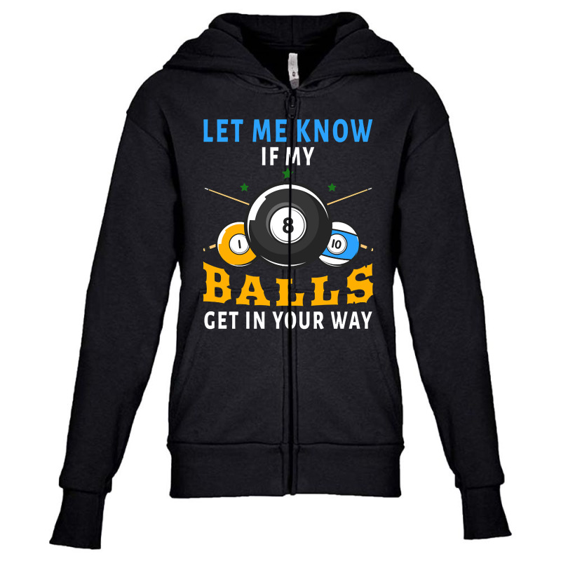 Billiards If My Balls Get In Your Way Funny Billiards Youth Zipper Hoodie by templetracking23 | Artistshot