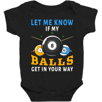 Billiards If My Balls Get In Your Way Funny Billiards Baby Bodysuit | Artistshot