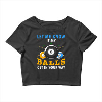 Billiards If My Balls Get In Your Way Funny Billiards Crop Top | Artistshot