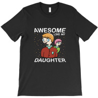 Awesome Like My Daughter Funny Saying Father's Day T-shirt | Artistshot