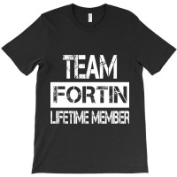 Fortin Name Team Fortin Lifetime Member T-shirt | Artistshot