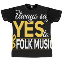 Always Say Yes To Folk Music Essential Graphic T-shirt | Artistshot