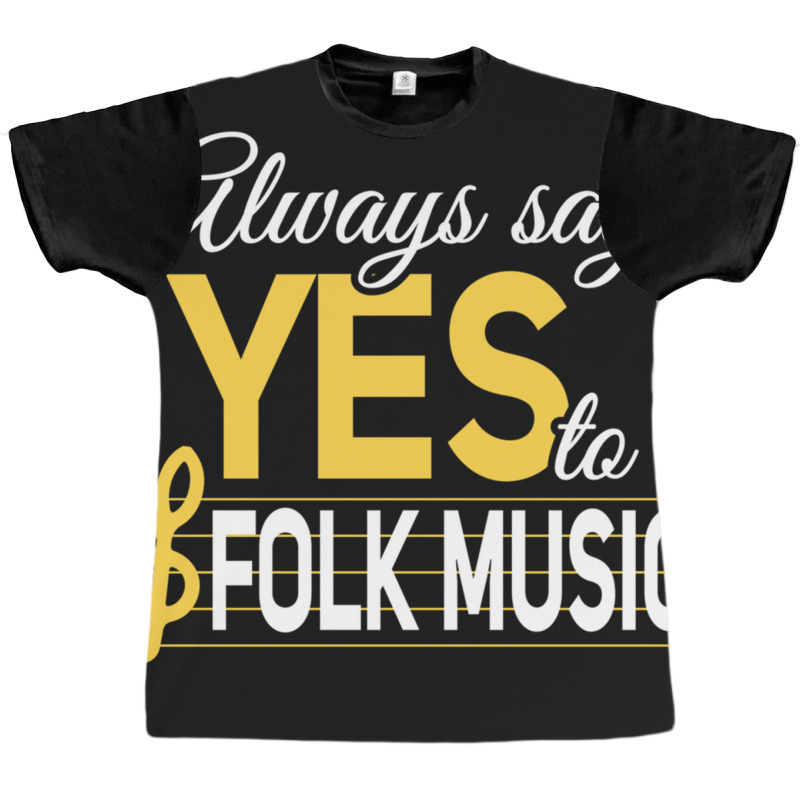 Always Say Yes To Folk Music Essential Graphic T-shirt | Artistshot