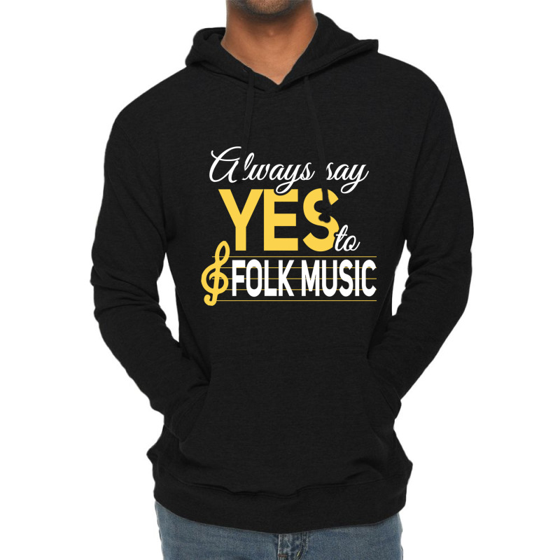 Always Say Yes To Folk Music Essential Lightweight Hoodie | Artistshot