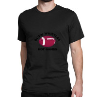 Blow Whistles Not Games 1 Classic T-shirt | Artistshot