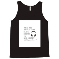 Ask Me About The Song Stuck In My Head Graphic Tank Top | Artistshot