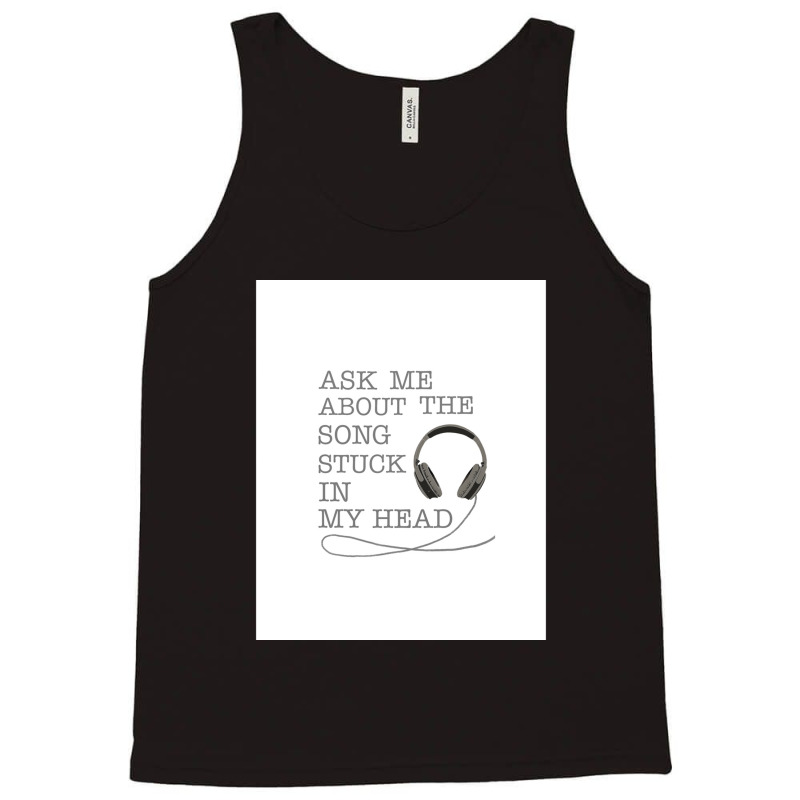 Ask Me About The Song Stuck In My Head Graphic Tank Top | Artistshot