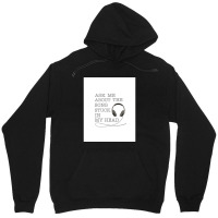 Ask Me About The Song Stuck In My Head Graphic Unisex Hoodie | Artistshot