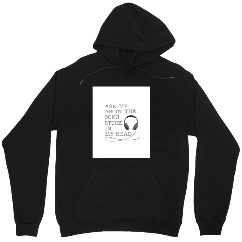 Ask Me About The Song Stuck In My Head Graphic Unisex Hoodie | Artistshot