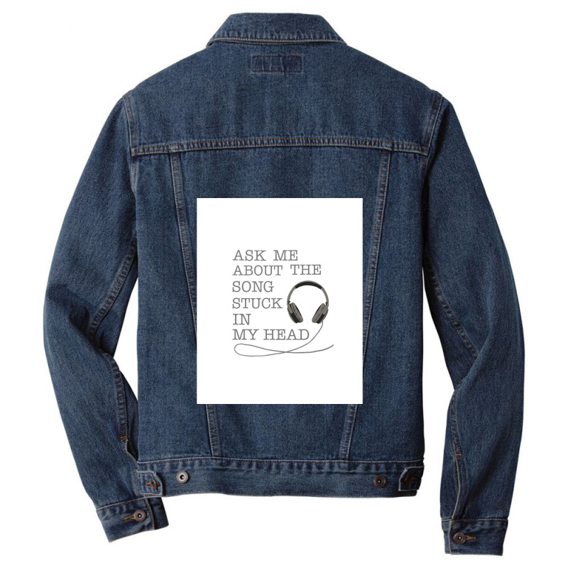 Ask Me About The Song Stuck In My Head Graphic Men Denim Jacket | Artistshot