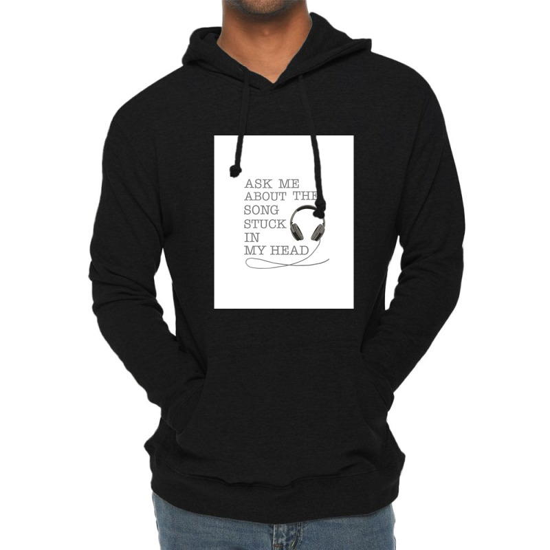 Ask Me About The Song Stuck In My Head Graphic Lightweight Hoodie | Artistshot