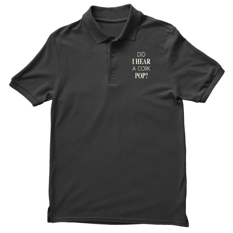 Funny Did I Hear A Cork Pop Men's Polo Shirt | Artistshot