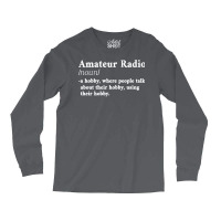 Amateur Ham Radio Definition Cb Radio Geek Cw Operator Shirt Long Sleeve Shirts | Artistshot