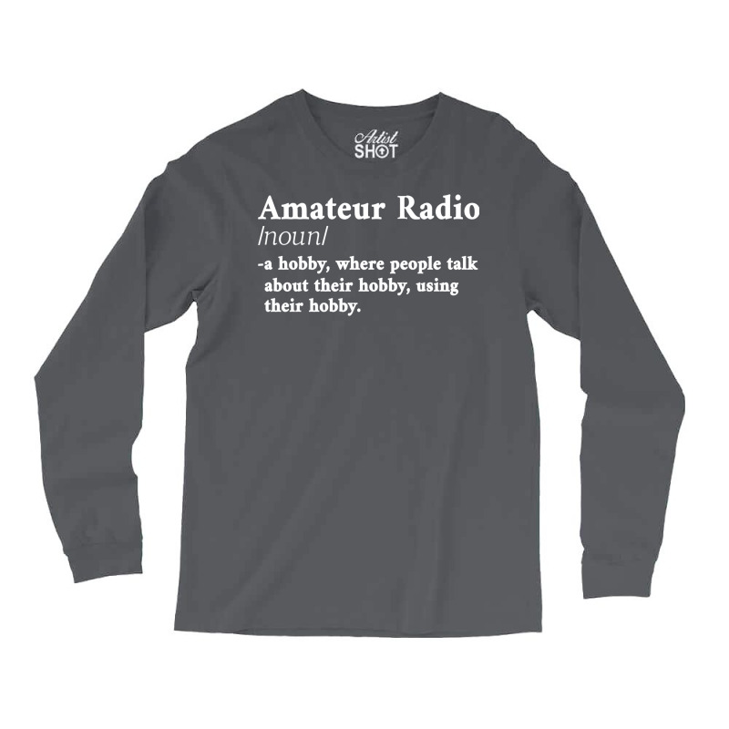 Amateur Ham Radio Definition Cb Radio Geek Cw Operator Shirt Long Sleeve Shirts by attikuaadhyay | Artistshot