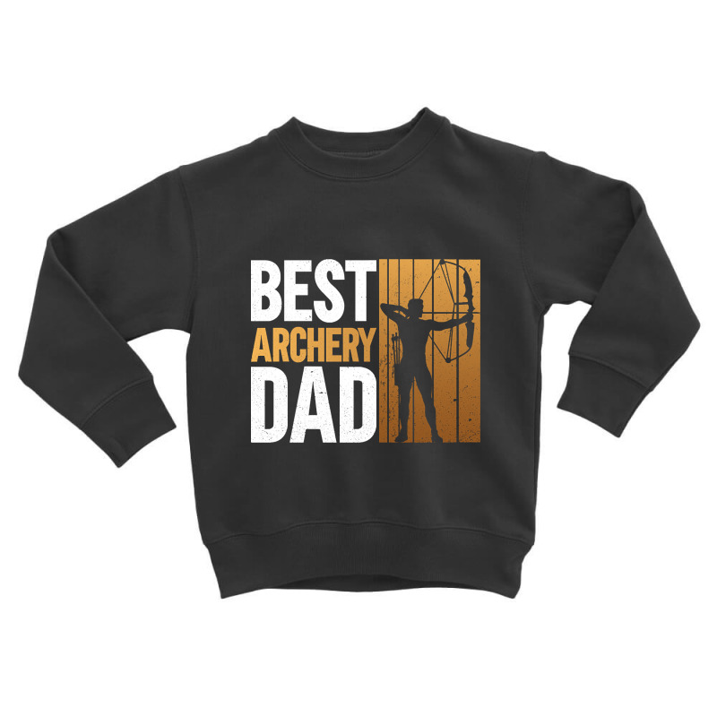 Best Archery Dad - Archery Bow Archer Toddler Sweatshirt by MadonnaDaum45 | Artistshot