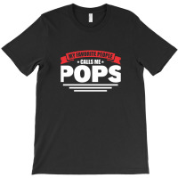 Dad And Pops My Favorite People Calls Me Pops Grandpa T-shirt | Artistshot