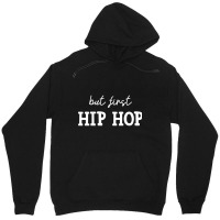 But First Hip Hop, Music Lover Essential Unisex Hoodie | Artistshot